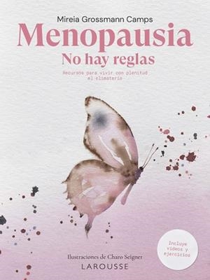 MENOPAUSIA. NO HAY REGLAS. RECURSOS PARA VIVIR CON PLENITUD EL CLIMATERIO (INCLUYE VIDEOS Y EJERCICIOS) | 9788419739186 | GROSSMANN CAMPS, MIREIA