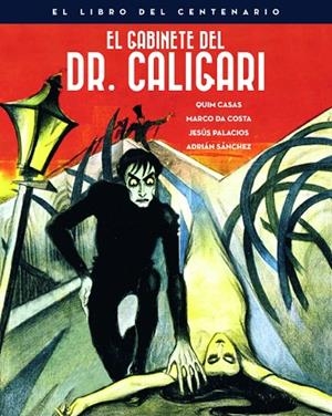 EL GABINETE DEL DOCTOR CALIGARI. EL LIBRO DEL CENTENARIO | 9788418181009 | CASAS, QUIM / DA COSTA, MARCO / PALACIOS, JESÚS / SÁNCHEZ, ADRIÁN