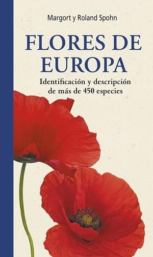 FLORES DE EUROPA. IDENTIFICACIÓN Y DESCRIPCIÓN DE MÁS DE 450 ESPECIES | 9788428217743 | SPOHN, MARGOT Y ROLAND