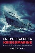 LA EPOPEYA DE LA KRIEGSMARINE. LA MARINA DE GUERRA DE LA ALEMANIA NAZI | 9788412764253 | BEKKER, CAJUS