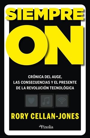 SIEMPRE ON. CRÓNICA PERSONAL DEL AUGE, LAS CONSECUENCIAS Y EL FUTURO DE LA REVOLUCIÓN TECNOLOGICA | 9788419878328 | RORY CELLAN-JONES