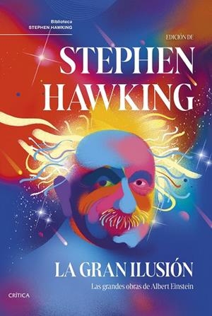 LA GRAN ILUSIÓN. LAS GRANDES OBRAS DE ALBERT EINSTEIN | 9788491996286 | HAWKING, STEPHEN