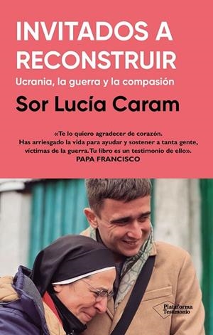 INVITADOS A RECONSTRUIR. UCRANIA, LA GUERRA Y LA COMPASIÓN | 9788410079656 | CARAM, SOR LUCÍA