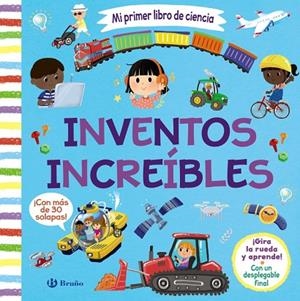 MI PRIMER LIBRO DE CIENCIA. INVENTOS INCREÍBLES (CON SOLAPAS) | 9788469641422