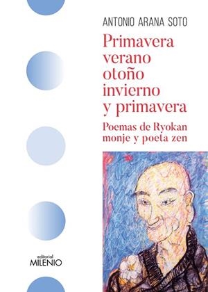 PRIMAVERA, VERANO, OTOÑO, INVIERNO Y PRIMAVERA. POEMAS DE RYOKAN, MONJE Y POETA ZEN | 9788497439312 | ARANA SOTO, ANTONIO