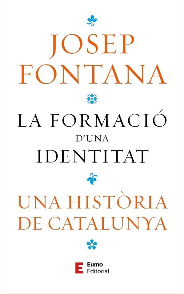 LA FORMACIÓ D'UNA IDENTITAT. UNA HISTÒRIA DE CATALUNYA | 9788497668323 | FONTANA LÁZARO, JOSEP