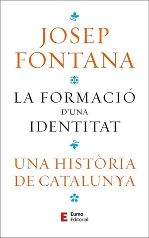 LA FORMACIÓ D'UNA IDENTITAT. UNA HISTÒRIA DE CATALUNYA | 9788497668323 | FONTANA LÁZARO, JOSEP