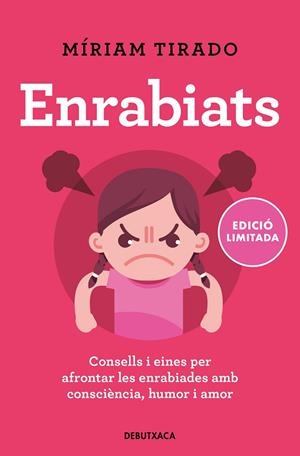 ENRABIATS. CONSELLS I EINES PER AFRONTAR LES ENRABIADES AMB CONSCIÈNCIA, HUMOR I AMOR | 9788418196713 | TIRADO, MÍRIAM