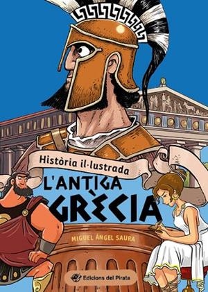 HISTÒRIA IL·LUSTRADA - L'ANTIGA GRÈCIA. LLIBRE DE L'ANTIGA GRÈCIA EN CATALÀ AMB ACUDITS! LLIBRES PER A NENS I NENES A PA | 9788419912015 | SAURA, MIGUEL ÁNGEL