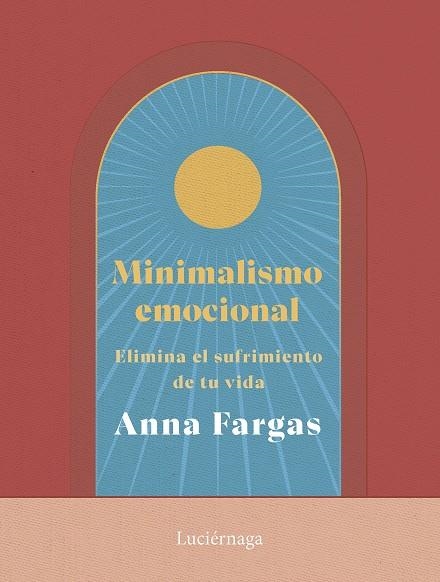 MINIMALISMO EMOCIONAL. ELIMINA EL SUFRIMIENTO DE TU VIDA | 9788419996169 | FARGAS, ANNA
