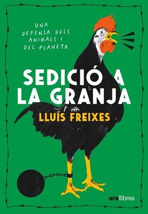 SEDICIÓ A LA GRANJA. UNA DEFENSA DELS ANIMALS I DEL PLANETA | 9788411730488 | FREIXES CARBONELL, LLUÍS