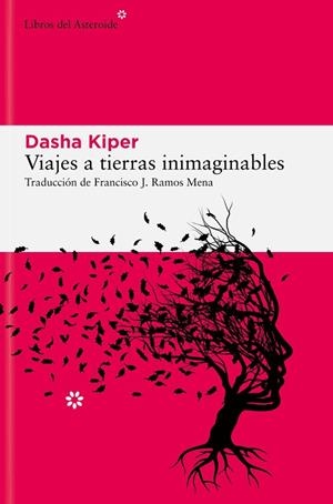 VIAJES A TIERRAS INIMAGINABLES. HISTORIAS SOBRE DEMENCIA, CUIDADORES Y EL FUNCIONAMIENTO DE LA MENTE | 9788419089809 | KIPER, DASHA
