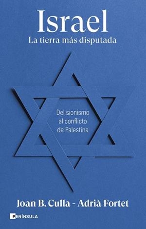 ISRAEL. LA TIERRA MÁS DISPUTADA. DEL SIONISMO AL CONFLICTO DE PALESTINA | 9788411002257 | CULLA, JOAN B. / FORTET, ADRIÀ