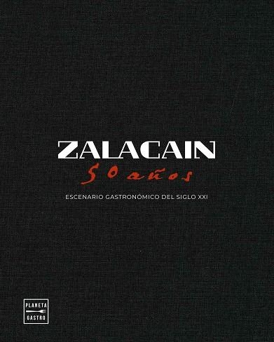 ZALACAÍN. 50 AÑOS ESCENARIO GASTRONOMICO DEL SIGLO XXI | 9788408282327 | LARA A. SERODIO
