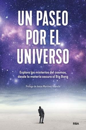 UN PASEO POR EL UNIVERSO EXPLORA LOS MISTERIOS DEL COSMOS, DESDE LA MATERIA OSCURA AL BIG BANG | 9788411326032 | AA.VV.