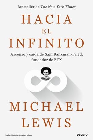 HACIA EL INFINITO. ASCENSO Y CAÍDA DE SAM BANKMAN-FRIED, FUNDADOR DE FTX | 9788423436941 | LEWIS, MICHAEL