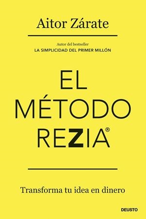 EL MÉTODO REZIA. TRANSFORMA TU IDEA EN DINERO | 9788423436934 | ZÁRATE, AITOR