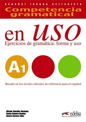 COMPETENCIA GRAMATICAL EN USO A1. EJERCICIOS DE GRAMATICA: FORMA Y USO | 9788490816103 | GONZÁLEZ HERMOSO, ALFREDO / ROMERO DUEÑAS, CARLOS / CERVERA VÉLEZ, AURORA