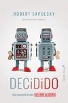 DECIDIDO. UNA CIENCIA DE LA VIDA SIN LIBRE ALBEDRÍO | 9788412779837 | SAPOLSKY, ROBERT