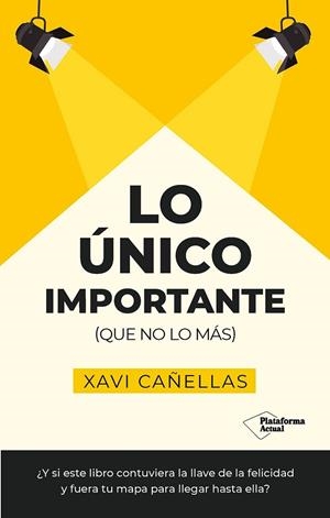 LO ÚNICO IMPORTANTE (QUE NO LO MÁS) | 9788410079441 | CAÑELLAS, XAVI