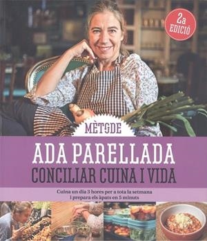 METODE CONCILIAR CUINA I VIDA. CUINA UN DIA 3 HORES PER A TOTA LA SETMANA I PREPARA ELS APATS EN 5 MINUTS | 9788419239976 | PARELLADA, ADA
