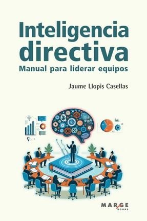 INTELIGENCIA DIRECTIVA. MANUAL PARA LIDERAR EQUIPOS | 9788419109903 | LLOPIS CASELLAS, JAUME