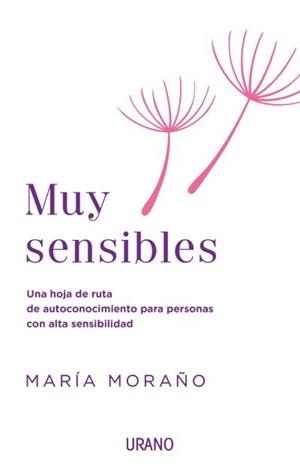 MUY SENSIBLES. UNA HOJA DE RUTA DE AUTOCONOCIMIENTO PARA PERSONAS CON ALTA SENSIBILIDAD | 9788418714030 | MORAÑO, MARÍA