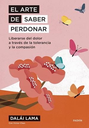 EL ARTE DE SABER PERDONAR. LIBERARSE DEL DOLOR A TRAVÉS DE LA TOLERANCIA Y LA COMPASIÓN | 9788449342080 | DALAI LAMA
