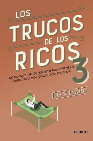 LOS TRUCOS DE LOS RICOS 3. 100 TRUCOS Y HÁBITOS PRÁCTICOS PARA VIVIR MEJOR Y DISFRUTAR LA VIDA (COMO HACEN LOS RICOS) | 9788423436965 | HARO, JUAN