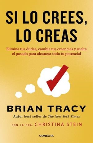 SI LO CREES, LO CREAS. ELIMINA TUS DUDAS, CAMBIA TUS CREENCIAS Y SUELTA EL PASADO PARA ALCANZAR TODO TU POTENCIAL | 9788418053337 | TRACY, BRIAN