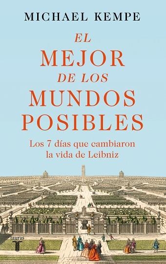 EL MEJOR DE LOS MUNDOS POSIBLES.LOS 7 DIAS QUE CAMBIARON LA VIDA DE LEIBNIZ | 9788430626847 | KEMPE, MICHAEL