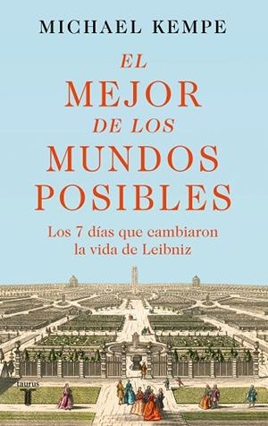 EL MEJOR DE LOS MUNDOS POSIBLES.LOS 7 DIAS QUE CAMBIARON LA VIDA DE LEIBNIZ | 9788430626847 | KEMPE, MICHAEL