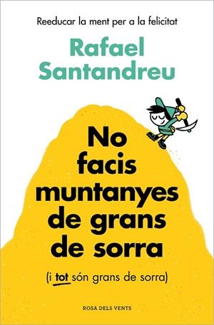 NO FACIS MUNTANYES DE GRANS DE SORRA I TOT SON GRANS DE SORRA | 9788419756329 | SANTANDREU, RAFAEL