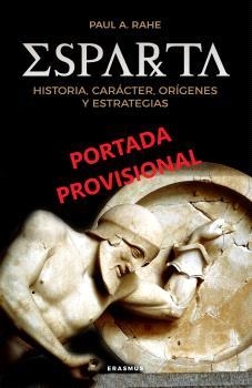 ESPARTA. HISTORIA, CARACTER, ORIGENES Y ESTRATEGIAS | 9788410199989 | RAHE, PAUL A.
