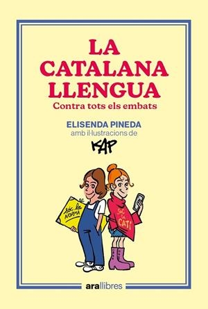 LA CATALANA LLENGUA. CONTRA TOTS ELS EMBATS | 9788418928918 | PINEDA I TRAÏD, ELISENDA / CAPDEVILA KAP, JAUME
