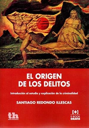 EL ORIGEN DE LOS DELITOS. INTRODUCCIÓN AL ESTUDIO Y EXPLICACIÓN DE LA CRIMINALIDAD | 9788416062898 | REDONDO ILLESCAS, SANTIAGO