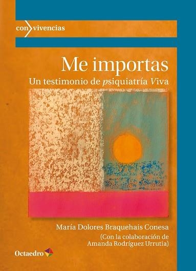 ME IMPORTAS UN TESTIMONIO DE PSIQUIATRÍA VIVA | 9788419900883 | BRAQUEAIS CONESA, MARÍA DOLORES
