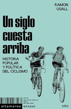 UN SIGLO CUESTA ARRIBA. HISTORIA POPULAR Y POLÍTICA DEL CICLISMO | 9788419583567 | USALL, RAMON