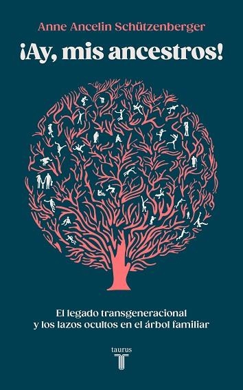 AY, MIS ANCESTROS! EL LEGADO TRANSGENERACIONAL Y LOS LAZOS OCULTOS EN EL ÁRBOL FAMILIAR | 9788430627035 | SCHÜTZENBERGER, ANNE ANCELIN