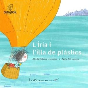 L,IRIA I L'ILLA DE PLASTICS | 9788412702859 | SALAZAR GUTIÉRREZ ALEIDA