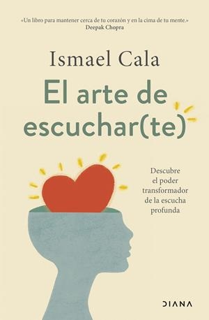 EL ARTE DE ESCUCHARTE. DESCUBRE EL PODER TRANSFORMADOR DE LA ESCUCHA PROFUNDA | 9788411191432 | CALA, ISMAEL
