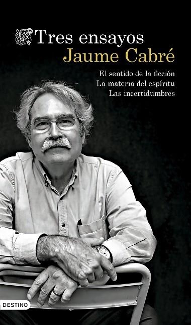 TRES ENSAYOS EL SENTIDO DE LA FICCION LA MATERIA DEL ESPIRITU LAS INCERTIDUMBRES | 9788423364954 | CABRÉ, JAUME