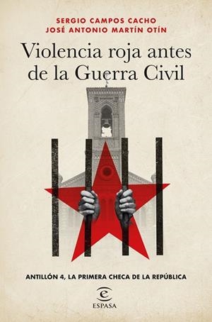 VIOLENCIA ROJA ANTES DE LA GUERRA CIVIL ANTILLÓN 4, LA PRIMERA CHECA DE LA REPÚBLICA | 9788467073119 | CAMPOS CACHO, SERGIO / MARTÍN OTÍN, JOSÉ ANTONIO