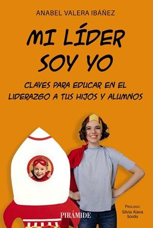 MI LÍDER SOY YO. CLAVES PARA EDUCAR EN EL LIDERAZGO A TUS HIJOS Y ALUMNOS | 9788436849509 | VALERA IBÁÑEZ, ANABEL