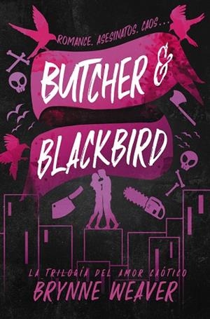 BUTCHER & BLACKBIRD. TRILOGIA DEL AMOR CAOTICO | 9788419822048 | WEAVER, BRYNNE