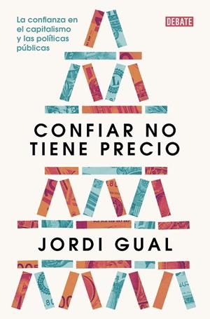 CONFIAR NO TIENE PRECIO. LA CONFIANZA EN EL CAPITALISMO Y LAS POLÍTICAS PÚBLICAS | 9788419399007 | GUAL, JORDI