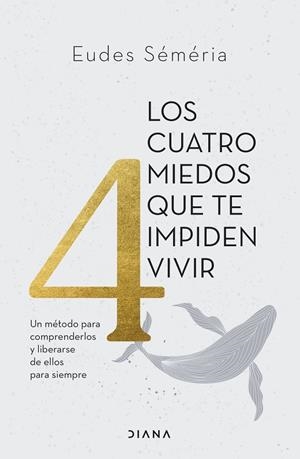 LOS CUATRO MIEDOS QUE TE IMPIDEN VIVIR. UN MÉTODO PARA COMPRENDERLOS Y LIBERARSE DE ELLOS PARA SIEMPRE | 9788411191449 | SÉMÉRIA, EUDES