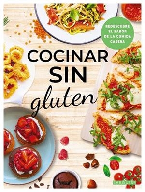 COCINAR SIN GLUTEN. REDESCUBRE EL SABOR DE LA COMIDA CASERA | 9788410124134 | ÉDITIONS LAROUSSE