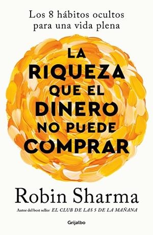 LA RIQUEZA QUE EL DINERO NO PUEDE COMPRAR + CONSIGUE LA VERDADERA RIQUEZA CON ROBIN SHARMA | 9788425366345 | SHARMA, ROBIN