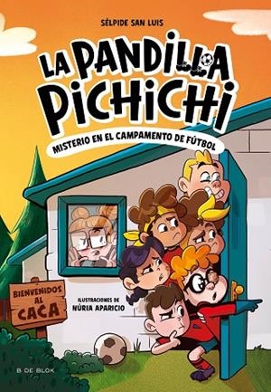 LA PANDILLA PICHICHI 2. EL MISTERIO DEL CAMPAMENTO DE FÚTBOL | 9788419910189 | SAN LUIS, SÉLPIDE